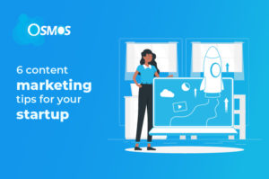 6 content marketing tips for your startup
