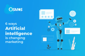 6 ways Artificial intelligence is changing marketing