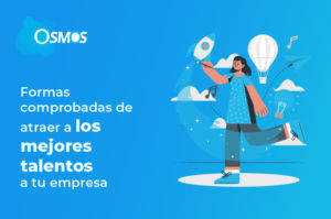 Formas comprobadas de atraer a los mejores talentos a tu empresa