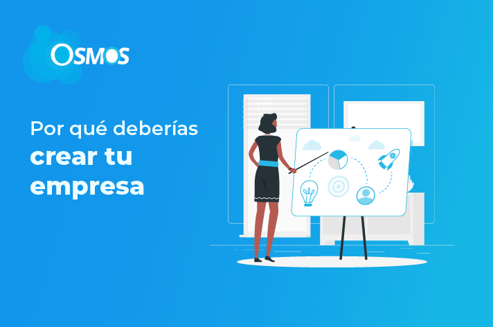Por qué deberías crear tu empresa