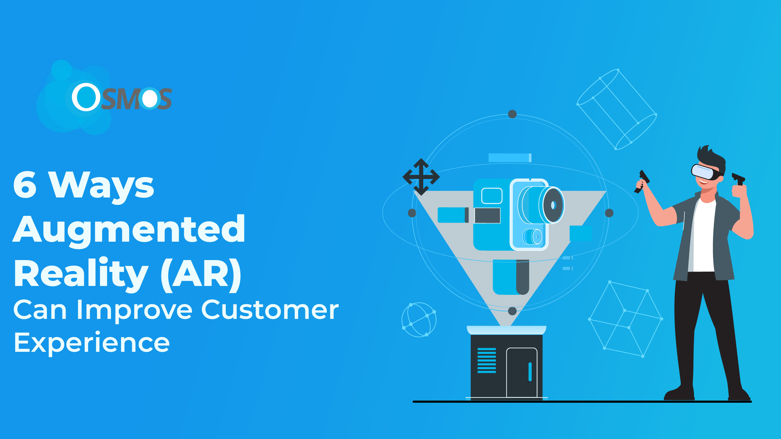 6 Ways Augmented Reality Ar Can Improve Customer Experience Osmos
