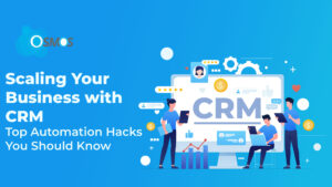 Scaling-Your-Business-with-CRM | Osmos Cloud Blog