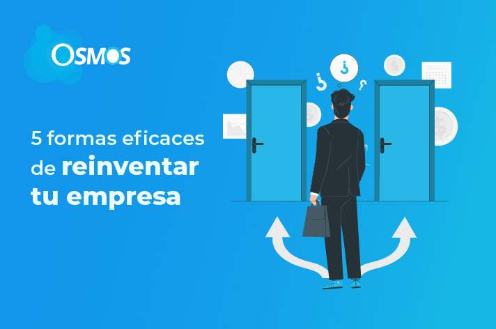 5 formas eficaces de reinventar tu empresa